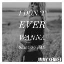 Jimmy Kennet - I Don´t Ever Wanna See You Sad (Demo Version)