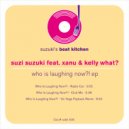 Suzi Suzuki feat. Kelly What? & Xanu - Who Is Laughing Now?! (Radio Cut)