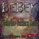 BEBEK - Gözlerine Bakinca Senin (Original Mix)