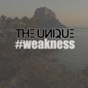 The Unique - Weakness (Original Mix)