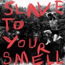 POEM KING - Slave to your smell ()