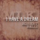 Robert Belli - I Have Dream ()