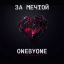 oneBYone feat. DJ Satellite & Karina - Za Mechtoi