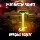 Dark Electro Project - Unequal Forces