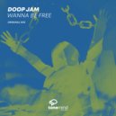 Doop Jam - Wanna Be Free