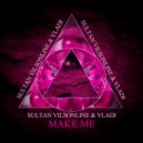 Sultan Vilsonline & Vladi - Make Me (Extended Mix)