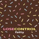 Fatty - Lose Control