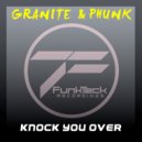 Granite & Phunk - Knock You Over (Lee Cabrera Remix)