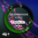 Decent Groove - Echoes (Juzz Remix)