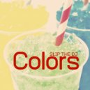 Slip The Dj - Colors