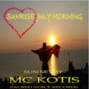 MC KOTIS - Sunrise...July Morning