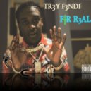Tr3y F3ndi - For Real ()