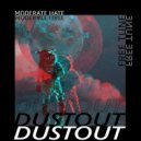 Moderate Hate - Dustout (Original Mix)