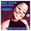 Kates Lè Cafè & Blue Rose & Andrea Curato - Akekho (Latin Vibe Mix)