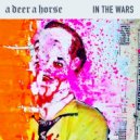 A Deer A Horse - In the Wars ()