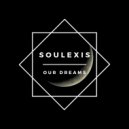 Soulexis - Our Dreams ()