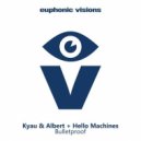 Kyau & Albert, Hello Machines - Bulletproof (Fluente Remix)