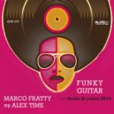 Marco Fratty Vs. Alex Time - Funky Guitar (Funky Jb Remix 2019)