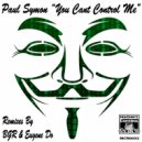 Paul Symon - You Can\'t Control Me (Eugene Do Remix)