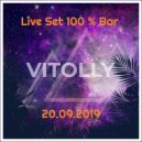 Vitolly - Live Set 100 % Bar (20.09.19) ()