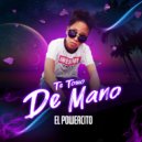 El Powercito - Te Tomo De mano ()