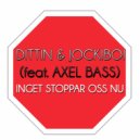 Dittin & Jockiboi - Inget Stoppar Oss Nu Feat. Axel Bass (Original Mix)