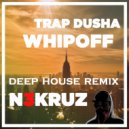 WHIPOFF - TRAP DUSHA