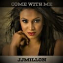 JJMillon - Come With Me