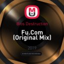 Bios Destruction - Fu.Com (Original Mix)