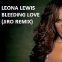LEONA LEWIS - Bleeding Love (Jiro Remix)