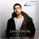 Llkay Sencan - No Sweat