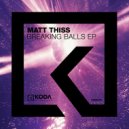 Matt Thiss - Breaking Balls (Original mix)
