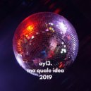 ayl3. - Ma quale idea 2019 (Extended Mix)