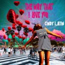 Cindy Latin - The Way That I Love You ()