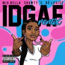 Mia Bella & Shawty\'C & Ré Lxuise - IDGAF (feat. Shawty\'C & Ré Lxuise) (Remix)