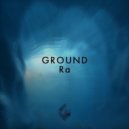 GROUND - Ra