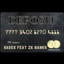 Kadex & Zk Banks - DEPOSIT (feat. Zk Banks)