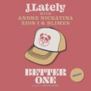 J.Lately & Blimes - Better One (feat. Blimes) (Andre Nickatina & Zion I Remix)