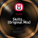 VladK - Skillz... (Original Mix)