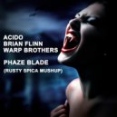 Acido vs Brian Flinn Vs Warp Brothers - Phaze Blade (Rusty Spica Mashup)