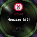 Dirty Zen - Houzzze (#5)