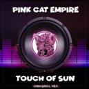 Pink Cat Empire - Touch of Sun ()