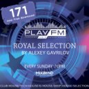 171 Royal Selection on Play FM - Mixed by Alexey Gavrilov (171)