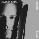 Marcus Eaton - Handed Down ()