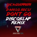 Luca Guerrieri & Danilo Seclì - Don\'t Go (Discoslap Remix)