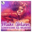 Elementicsoul & Nhlanzeko - Make Believe (feat. Nhlanzeko) (Original Mix)