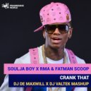 Soulja Boy x RMA & Fatman Scoop - Crank That (DJ Valtek x DJ De Maxwill Mashup)