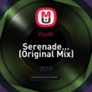VladK - Serenade... (Original Mix)