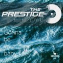 The Prestige & Zoya - Gonna Be Your Baby (feat. Zoya)