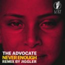 The Advocate - Never Enough (Jiggler Remix)